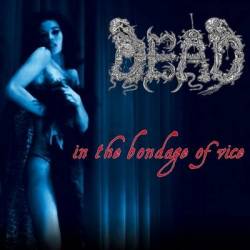 Dead (GER) : In the Bondage of Vice